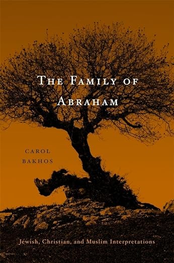 The Family of Abraham: Jewish, Christian, and Muslim Interpretations