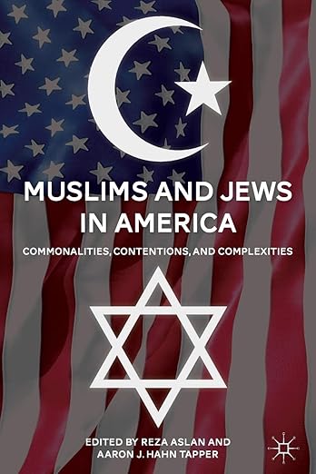 Muslims and Jews in America: Commonalities, Contentions, and Complexities